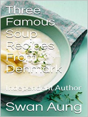 cover image of Three Famous Soup Recipes From Denmark